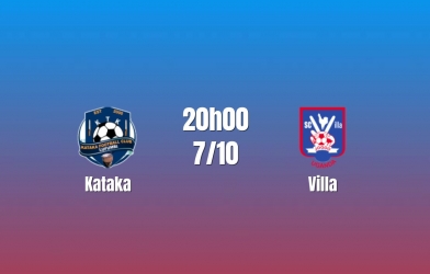 Nhận định Kataka vs Villa: Thử thách cho tân binh, 20h00 ngày 07/10/2026