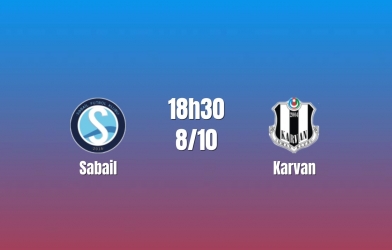 Nhận định Sabail vs Karrvan: Cơ hội tạo khác biệt từ sự chắc chắn, 18h30 ngày 08/10/2026