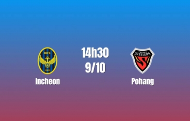 Nhận định Incheon vs Pohang: Cuộc đua sít sao, 14h30 ngày 9/10/2026