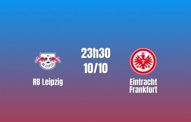 Nhận định RB Leipzig vs Frankfurt: Khó giữ sạch lưới, 23h30 ngày 10/10/2026