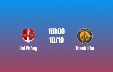 Nhận định Hải Phòng vs Thanh Hóa: Lạch Tray chờ lời giải, 18h00 ngày 10/10/2026
