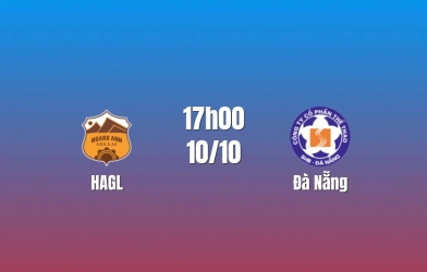 Nhận định HAGL vs Đà Nẵng: Thử thách tại Quy Nhơn, 17h00 ngày 10/10/2026