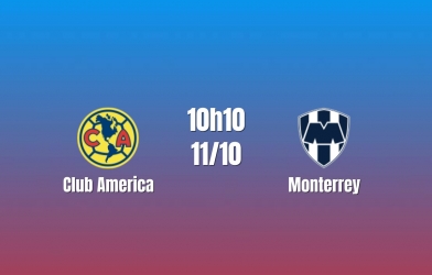 Nhận định Club America vs Monterrey: Đại chiến cân não, 10h10 ngày 11/10/2026
