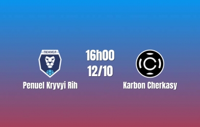 Nhận định Penuel Kryvyi Rih vs Karbon Cherkasy: Khách quyết đòi món nợ cũ, 16h00 ngày 12/10/2026