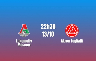 Nhận định Lokomotiv Moscow vs Akron Togliatti: Bài toán phá thế bế tắc, 22h30 ngày 13/10/2026