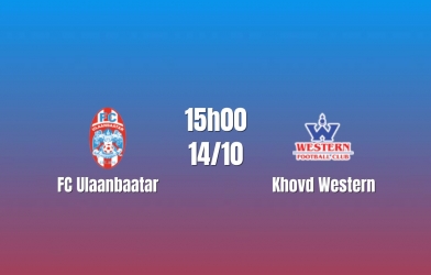 Nhận định FC Ulaanbaatar vs Khovd Western: Sức công áp đảo, 15h00 ngày 14/10/2026