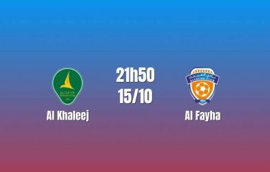 Nhận định Al Khaleej vs Al Fayha: Chủ nhà khát chiến thắng, 21h50 ngày 15/10/2026