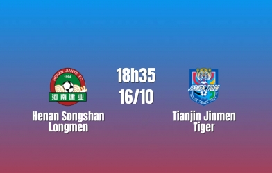 Nhận định Henan Songshan Longmen vs Tianjin Jinmen Tiger: Phá thế hòa, 18h35 ngày 16/10/2026