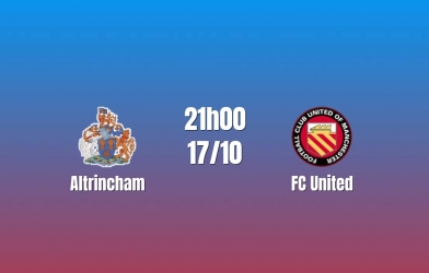 Nhận định Altrincham vs FC United: Lợi thế chưa đủ an tâm, 21h00 ngày 17/10/2026