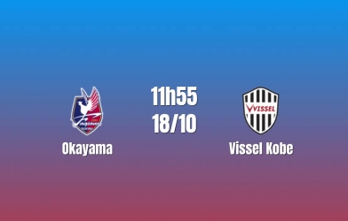 Nhận định Okayama vs Vissel Kobe: Thử thách trước ứng viên, 11h55 ngày 18/10/2026