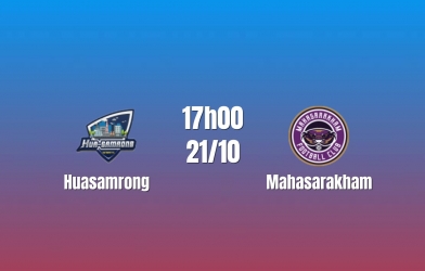 Nhận định Huasamrong vs Mahasarakham: Cơ hội tạo bất ngờ, 18h00 ngày 20/10/2026