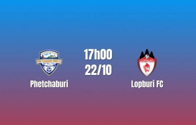 Nhận định Phetchaburi vs Lopburi FC: Khó lường ở vòng hai, 17h00 ngày 22/10/2026