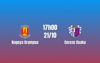 Nhận định Nagoya Grampus vs Cerezo Osaka: Đà thắng có tiếp diễn?, 17h00 ngày 21/10/2026