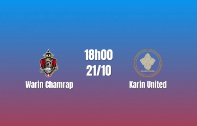 Nhận định Warin Chamrap vs Karin United: Cuộc đấu khó lường, 18h00 ngày 21/10/2026