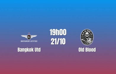 Nhận định Bangkok Utd vs Old Blood: Chênh lệch đẳng cấp, 19h00 ngày 21/10/2026