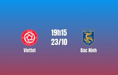 Nhận định Viettel vs Bắc Ninh: Cuộc đấu tìm điểm tựa, 19h15 ngày 23/10/2026