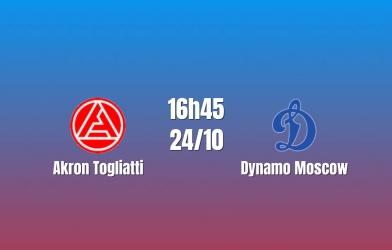 Nhận định Akron Togliatti vs Dynamo Moscow: Thử thách lớn, 16h45 ngày 24/10/2026