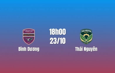 Nhận định Bình Dương vs Thái Nguyên: Đại chiến ngôi đầu, 18h00 ngày 23/10/2026