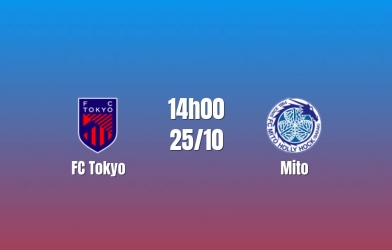Nhận định FC Tokyo vs Mito: Chủ nhà vượt trội, 14h00 ngày 25/10/2026
