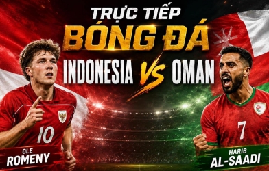 Trực tiếp bóng đá Indonesia vs Oman, 20h00 hôm nay 5/6