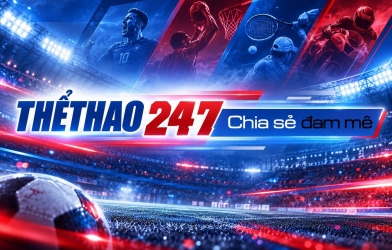 Tham gia cộng đồng Thể Thao 247 – Nơi người yêu thể thao kết nối và chia sẻ đam mê!
