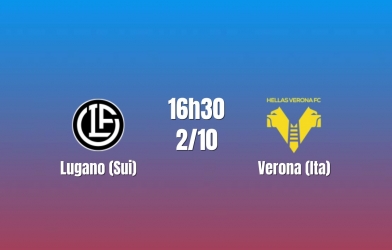 Nhận định Lugano vs Verona: Thử lửa đội đầu bảng Thụy Sĩ