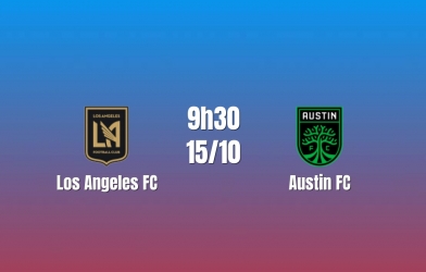 Nhận định Los Angeles FC vs Austin FC: Chờ ngôi sao tỏa sáng, 9h30 ngày 15/10/2026