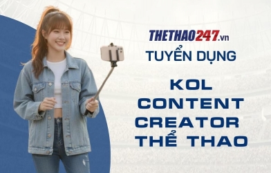 Thể Thao 247 tuyển dụng KOL, Creator thể thao
