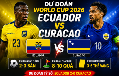 Dự đoán bàn thắng, góc & thẻ phạt Ecuador vs Curacao - World Cup 2026