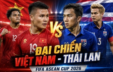 CHÍNH THỨC: ĐT Việt Nam đối đầu Thái Lan tại FIFA ASEAN Cup