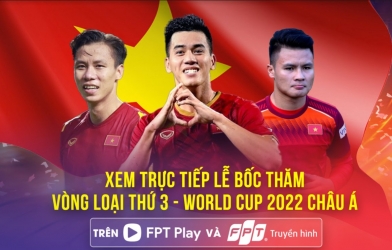 Xem trực tiếp bốc thăm Vòng loại thứ 3 World Cup 2022 ở đâu?