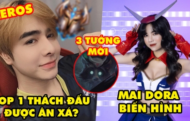 Tổng hợp tin tức LMHT: Zeros có cơ hội trở lại, Mai Dora 'biến hình' nóng bỏng