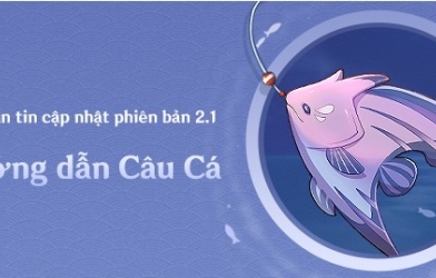 Genshin Impact: Hướng dẫn câu cá bản cập nhật 2.1