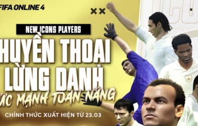 FIFA Online 4 đón chào sự góp mặt của 6 huyền thoại mới