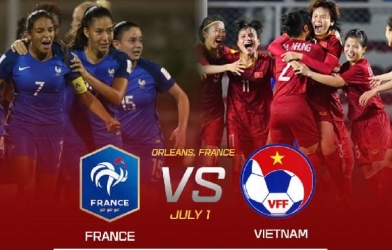 Lịch thi đấu bóng đá hôm nay 01/7: Việt Nam vs Pháp đá lúc mấy giờ?