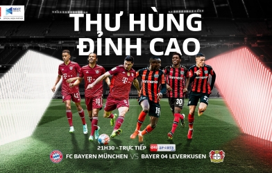 Tâm điểm vòng 25 Bundesliga 21/22: Đại chiến FC Bayern München và Bayer 04 Leverkusen