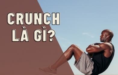 Crunch là gì? Tập Crunch đúng cách chuẩn nhất 2022