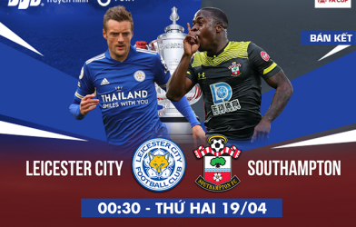 Bán kết FA Cup: Leicester City - Southampton, tấm vé Chung kết dễ dàng cho bầy cáo?