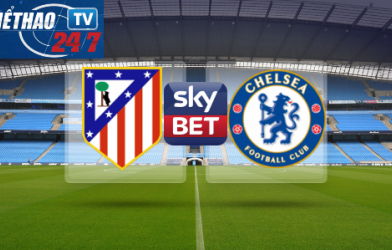 VIDEO: Nhận định tỷ lệ kèo Atletico Madrid vs Chelsea