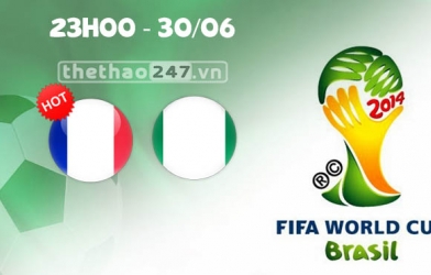 Pháp vs Nigeria 23h00 ngày 30/6