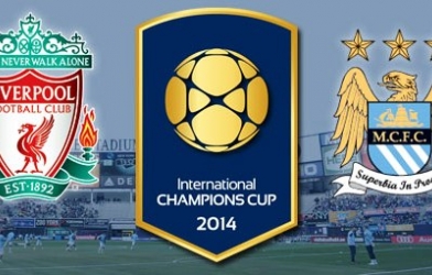 Video nhận định kèo Man City vs Liverpool, International Champions Cup 2014