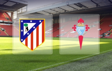 VIDEO: Nhận định, dự đoán kết quả - tỷ số Atletico Madrid vs Celta Vigo