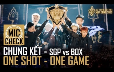 Mic Check Chung Kết ĐTDV Liên Quân: One shot - One game