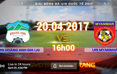 Link xem trực tiếp U19 HAGL vs U19 Myanmar, 16h00 ngày 20/4