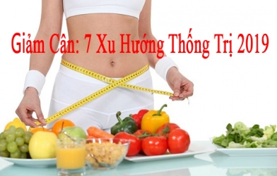 Giảm cân: 7 xu hướng ăn kiêng 'Hot' thống trị năm 2019