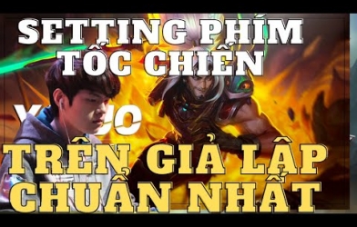 Cách cài đặt phím LMHT Tốc Chiến trên PC chuẩn nhất