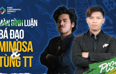 Màn bình luận bá đạo của Mimosa và TungTT tại PCS 3 APAC