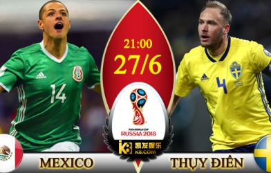 Soi kèo World cup Mexico vs Thụy Điển, 21h00 ngày 27/06