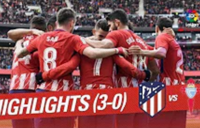 Highlights: Atletico Madrid 3-0 Celta Vigo (Vòng 28 La Liga)
