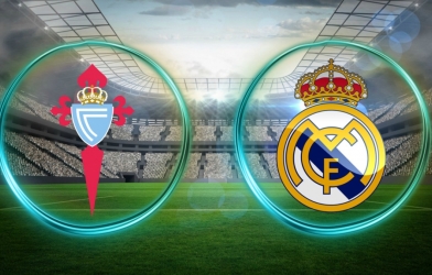 Xem trực tiếp Celta Vigo vs Real Madrid - La Liga ở đâu?